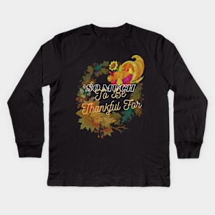 So Much to Be Thankful For - Thanksgiving - Autumn Design Kids Long Sleeve T-Shirt